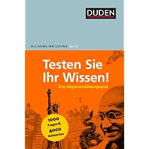 Duden Allgemeinbildung – Testen Sie Ihr Wissen!: 1.000 Fragen und