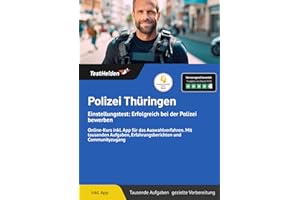 Polizei Thüringen Einstellungstest: Erfolgreich bei der Polizei bewerben: Online-Kurs inkl. App für das Auswahlverfahren. Mit tausenden Aufgaben, Erfahrungsberichten und Communityzugang