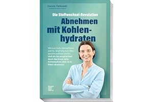 Die Stoffwechsel-Revolution – Abnehmen mit Kohlenhydraten: Wie Low Carb, Intervallfasten und Co. langfristig auch Übergewicht auslösen können. Mit ... Kohlenhydraten ohne Jo-Jo-Effekt abnehmen.