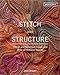 Stitch and Structure: Design and Technique in two- and three-dimensional textiles by 