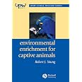 Second Nature: Environmental Enrichment for Captive Animals (Zoo and ...