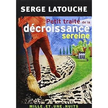 Petit traité de la décroissance sereine Petit traité de la décroissance sereine