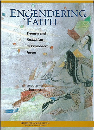Engendering Faith: Women and Buddhism in Premodern Japan (Michigan Monograph Series in Japanese Studies)
