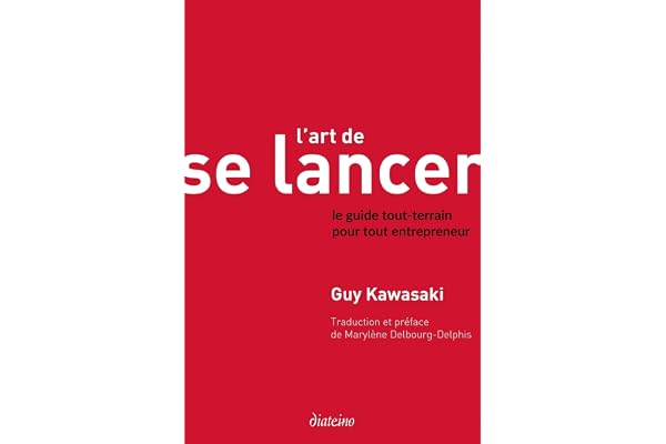 L'Art de se lancer 2.0 - Le guide tout-terrain pour tout entrepreneur