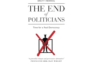 The End of Politicians: Time for a Real Democracy