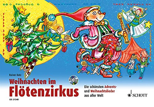Weihnachten im Flötenzirkus: Die schönsten Advents- und Weihnachtslieder aus aller Welt. 1-2 Sopran-Blockflöten. Ausgabe mit CD.