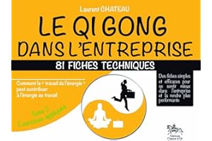 Qi Gong dans l'entreprise - 81 fiches techniques - Tome 2