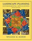 Landscape Planning: Environmental Applications by William M. Marsh