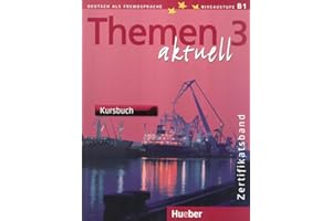 Themen Aktuell 3 Zertifikatsband Kursbuch: Deutsch als Fremdsprache. Niveaustufe B 1: Vol. 3