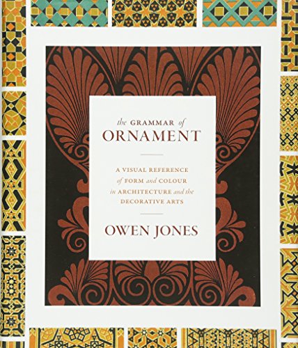 Télécharger The Grammar of Ornament: A Visual Reference of Form and Colour in Architecture and the Decorative Ar Francais PDF