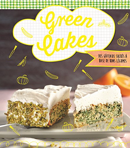 Green cakes : Des gâteaux sucrés aux légumes en ligne Green cakes : Des gâteaux sucrés aux légumes en ligne