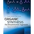 Organic Synthesis: The Disconnection Approach, 2nd Edition