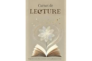 Carnet de lecture: Chaque livre est une fleur, et la lecture en est la pollinisation de l'âme - 200 Fiches de lectures pour Book addict - Challenge - Whishlist - Critique