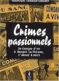 Les crimes passionnels, de Casque d'Or à Margot la Poison, l'amour à la mort