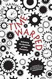 Time Warped: Unlocking the Mysteries of Time Perception by 
