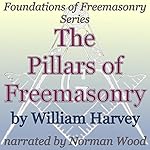 The Pillars of Freemasonry: Foundations of Freemasonry Series