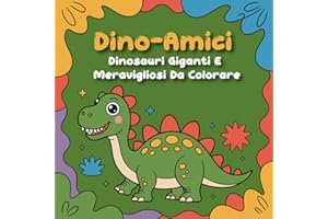 Dino-Amici: Dinosauri Giganti e Meravigliosi da Colorare | Libro da colorare per Bambini | Regala ai bambini un mondo di fantasia tutto da colorare