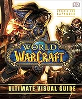 World of Warcraft Ultimate Visual Guide - Updated and Expanded