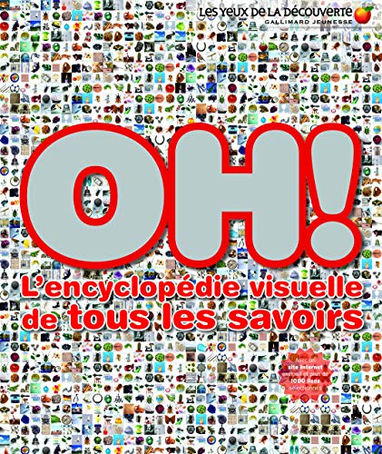 Oh !: L'encyclopédie visuelle de tous les savoirs