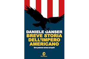 Breve Storia Dell'impero Americano. Una Potenza Senza Scrupoli