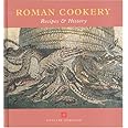 ROMAN COOKERY RECIPES AND HISTORY COOKING THROUGH THE AGES PDF visual data 3