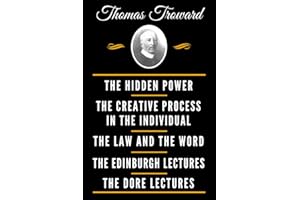 The Classic Thomas Troward Book Collection (Deluxe Edition) - The Hidden Power And Other Papers On Mental Science, The Creative Process In The ... Science, The Dore Lectures On Mental Science
