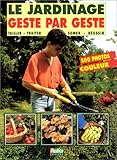 Le Jardinage geste par geste en 500 photos couleurs