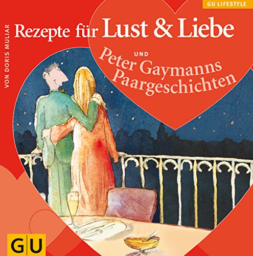 Download Rezepte für Lust & Liebe (GU Altproduktion) Download Rezepte für Lust & Liebe (GU Altproduktion)