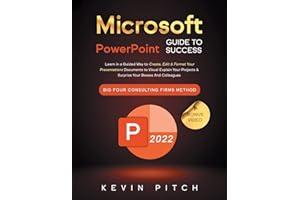 Microsoft PowerPoint Guide for Success: Learn in a Guided Way to Create, Edit & Format Your Presentations Documents to Visual