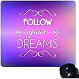 TheYaYaCafe Motivational Quote Printed Mouse Pad for Computer Accessories, PC, Laptop - Follow Your Dreams