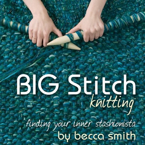 Big Stitch Knitting: Finding Your Inner Stashionista