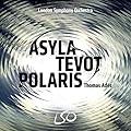 Asyla - Tevot - Polaris  | Ades, Thomas. Compositeur