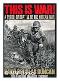 This Is War!: A Photo Narrative of the Korean War by