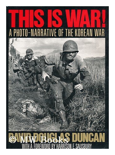 This Is War!: A Photo Narrative of the Korean War