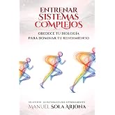 Entrenar Sistemas Complejos: Obedece tu Biolog&iacute;a para Dominar tu Rendimiento