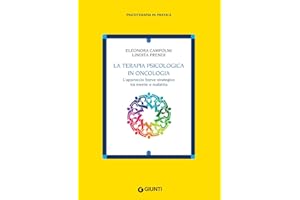 La terapia psicologica in oncologia: L’approccio breve strategico tra mente e malattia (Psicoterapia in pratica)