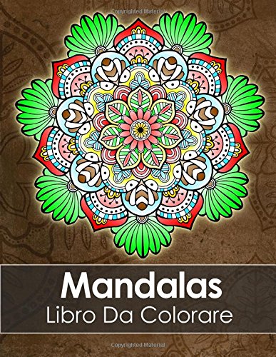 Mandalas Libro Da Colorare Adulti: Un Libro Da Colorare Per Adulti + BONUS 60 Pagine Di Mandala Da Colorare Gratuite (PDF da stampare) Mandalas Libro Da Colorare Adulti: Un Libro Da Colorare Per Adulti + BONUS 60 Pagine Di Mandala Da Colorare Gratuite (PDF da stampare)