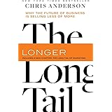 The Long Tail: Why the Future of Business Is Selling Less of More