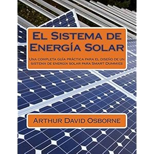 El Sistema de Energía Solar: Una completa guía práctica para el diseño de un sistema de energía solar para Smart Du