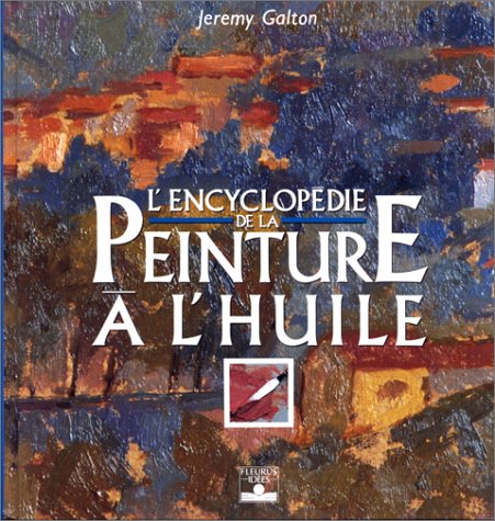L'encyclopédie de la peinture à l'huile