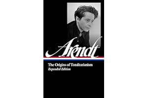 Hannah Arendt: The Origins of Totalitarianism Expanded Edition (LOA #389) (Library of America)
