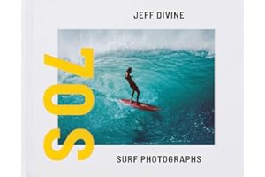 Jeff Divine: 70s Surf Photographs: Seventies Surf Photographs