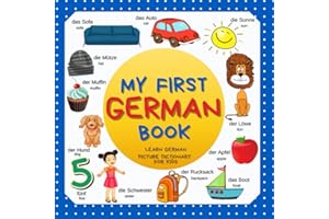 My first German Book. Learn German, picture dictionary for kids.: Over 300 German Words for Creative & Visual Learners. German-English bilingual book for kids and toddlers. Deutsch-Englisch Wörterbuch