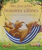 Mes plus jolies histoires câlines : Pour un moment de tendresse à partager à deux