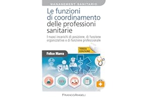 Le funzioni di coordinamento delle professioni sanitarie. I nuovi incarichi di posizione, di funzione organizzativa e di funzione professionale