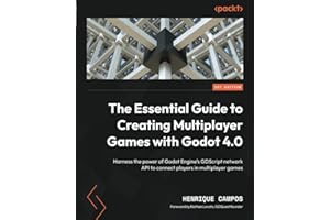 The Essential Guide to Creating Multiplayer Games with Godot 4.0: Harness the power of Godot Engine's GDScript network API to connect players in multiplayer games
