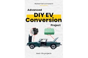 Advanced DIY EV Conversion Project: Get the full EV conversion process with multiple options, plus real-life projects and cal