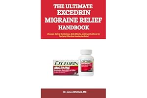 The ultimate Excedrin Migraine Relief Handbook: Dosage, Safety Guidelines, Side Effects, and Expert Advice for Fast and Effective Headache Relief