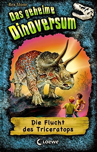 Das geheime Dinoversum - Die Flucht des Triceratops: Band 2