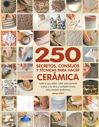 Download 250 Secretos, Consejos Y Técnicas Para Hacer Cerámica (Ilustrados / Estilos de vida) Download 250 Secretos, Consejos Y Técnicas Para Hacer Cerámica (Ilustrados / Estilos de vida)